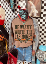 Load image into Gallery viewer, He Wasn’t Worth The Gas Tee
