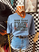 Load image into Gallery viewer, Dive Bars &amp; Bad Choices Tee
