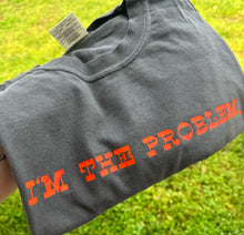 Load image into Gallery viewer, I’m The Problem Tee
