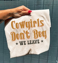 Load image into Gallery viewer, Cowgirls Don’t Beg Tee
