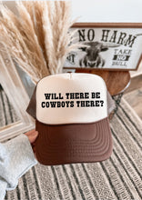 Load image into Gallery viewer, Will There Be Cowboys There? Trucker Hat
