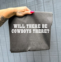 Load image into Gallery viewer, Will There Be Cowboys There Tee
