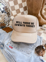 Load image into Gallery viewer, Will There Be Cowboys There? Trucker Hat
