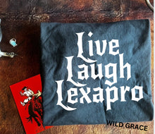 Load image into Gallery viewer, Live Laugh Lexapro Tee
