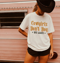 Load image into Gallery viewer, Cowgirls Don’t Beg Tee

